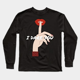 I DARE YOU Long Sleeve T-Shirt